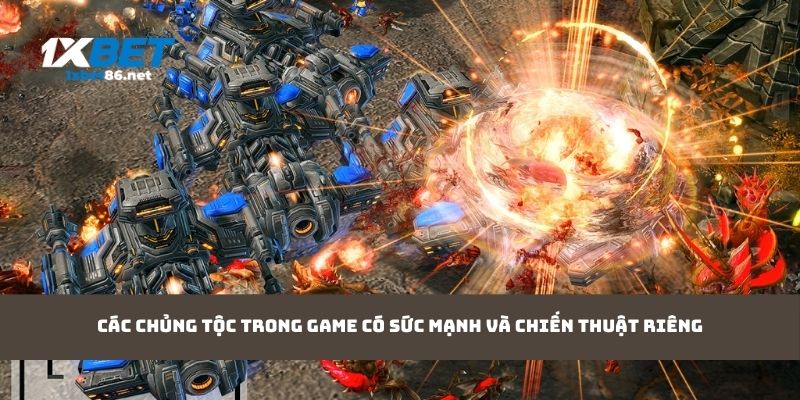 Các chủng tộc trong game có sức mạnh và chiến thuật riêng