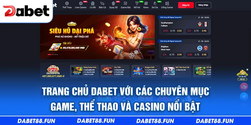 Trang chủ Dabet với các chuyên mục game, thể thao và casino nổi bật