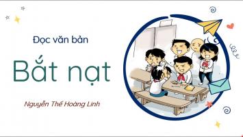 Bài soạn Bắt nạt - Nguyễn Thế Hoàng Linh (Ngữ văn 6 - Sách KNTT với CS) hay nhất