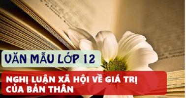 Bài văn nghị luận xã hội về giá trị của bản thân (lớp 12) hay nhất