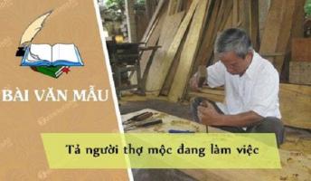 Bài văn tả một người thợ mộc đang làm việc (lớp 5) hay nhất
