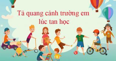 Bài văn tả quang cảnh trường em lúc tan học (lớp 5) hay nhất