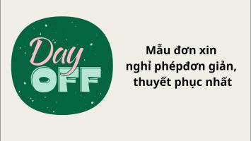 Mẫu đơn xin nghỉ phép đơn giản, thuyết phục nhất