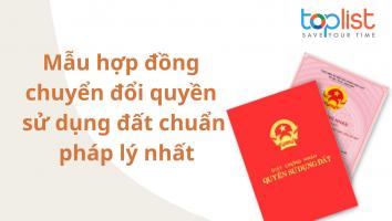 Mẫu hợp đồng chuyển đổi quyền sử dụng đất chuẩn pháp lý nhất