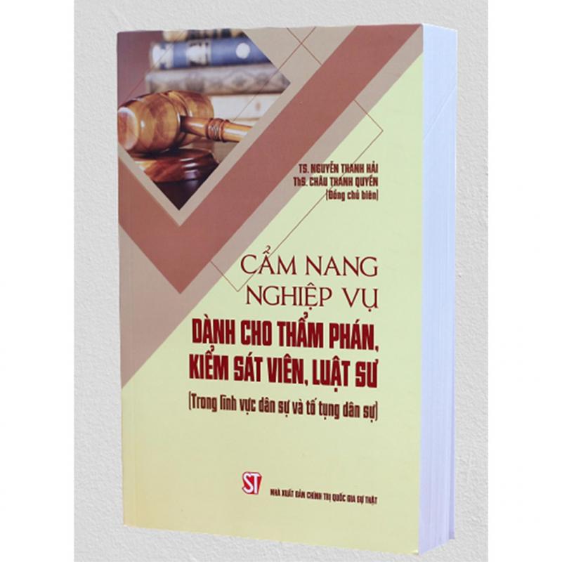 Cẩm nang nghiệp vụ dành cho thẩm phán, kiếm sát viên, luật sư (trong lĩnh vực dân sự và tố tụng dân sự)