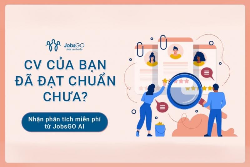 Phân tích CV miễn phí ngay và nhận danh sách việc làm hot với JobsGO AI.