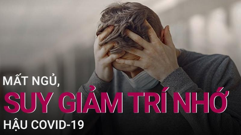 Mất ngủ, suy giảm trí nhớ hậu Covid